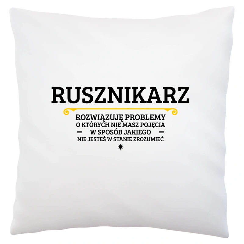 Rusznikarz - Rozwiązuje Problemy O Których Nie Masz Pojęcia - Poduszka Biała