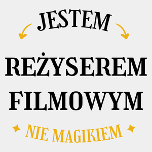 Jestem Reżyserem Filmowym Nie Magikiem - Męska Koszulka Biała