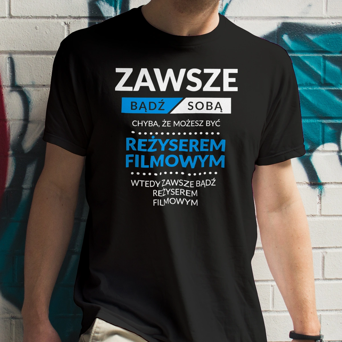 Zawsze Bądź Sobą, Chyba Że Możesz Być Reżyserem Filmowym - Męska Koszulka Czarna