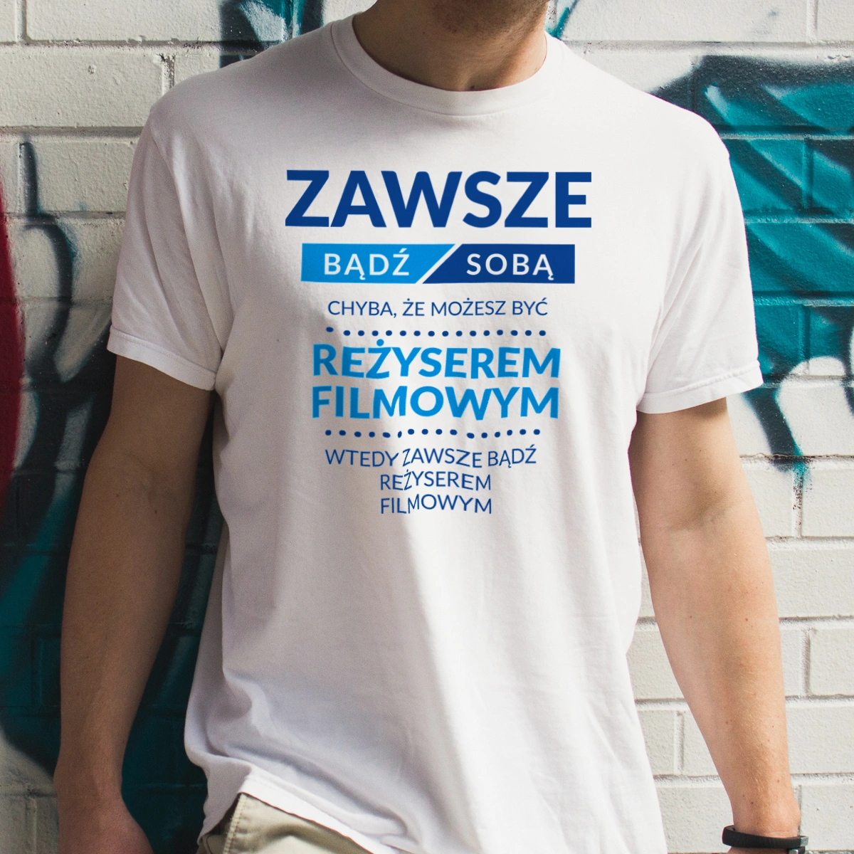 Zawsze Bądź Sobą, Chyba Że Możesz Być Reżyserem Filmowym - Męska Koszulka Biała