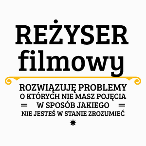 Reżyser Filmowy - Rozwiązuje Problemy O Których Nie Masz Pojęcia - Poduszka Biała