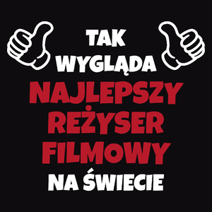 Tak Wygląda Najlepszy Reżyser Filmowy Na Świecie - Męska Koszulka Czarna