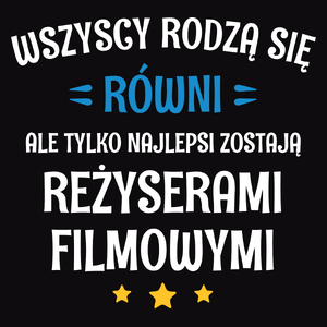 Tylko Najlepsi Zostają Reżyserami Filmowymi - Męska Koszulka Czarna