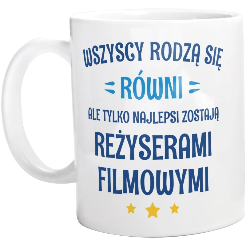 Tylko Najlepsi Zostają Reżyserami Filmowymi - Kubek Biały