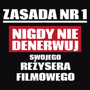 Zasada Nr 1 - Nigdy Nie Denerwuj Swojego Reżysera Filmowego - Męska Koszulka Czarna