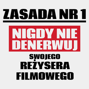 Zasada Nr 1 - Nigdy Nie Denerwuj Swojego Reżysera Filmowego - Męska Koszulka Biała