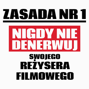 Zasada Nr 1 - Nigdy Nie Denerwuj Swojego Reżysera Filmowego - Poduszka Biała