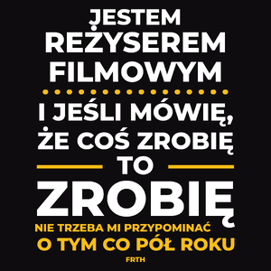 Jeśli Reżyser Filmowy Mówi Że Zrobi, To Zrobi - Męska Koszulka Czarna