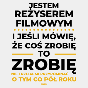 Jeśli Reżyser Filmowy Mówi Że Zrobi, To Zrobi - Męska Koszulka Biała