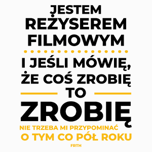 Jeśli Reżyser Filmowy Mówi Że Zrobi, To Zrobi - Poduszka Biała