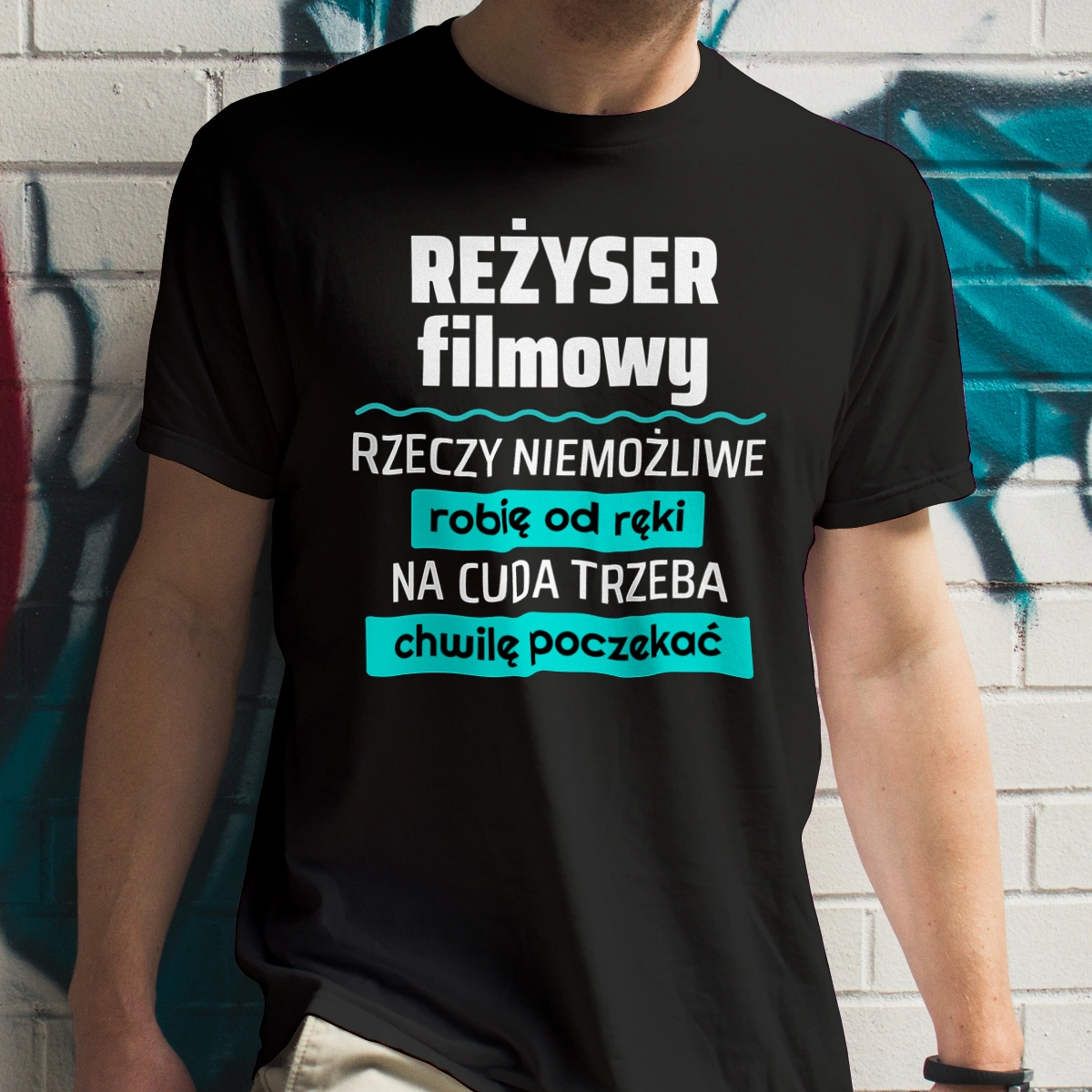 Reżyser Filmowy - Rzeczy Niemożliwe Robię Od Ręki - Na Cuda Trzeba Chwilę Poczekać - Męska Koszulka Czarna