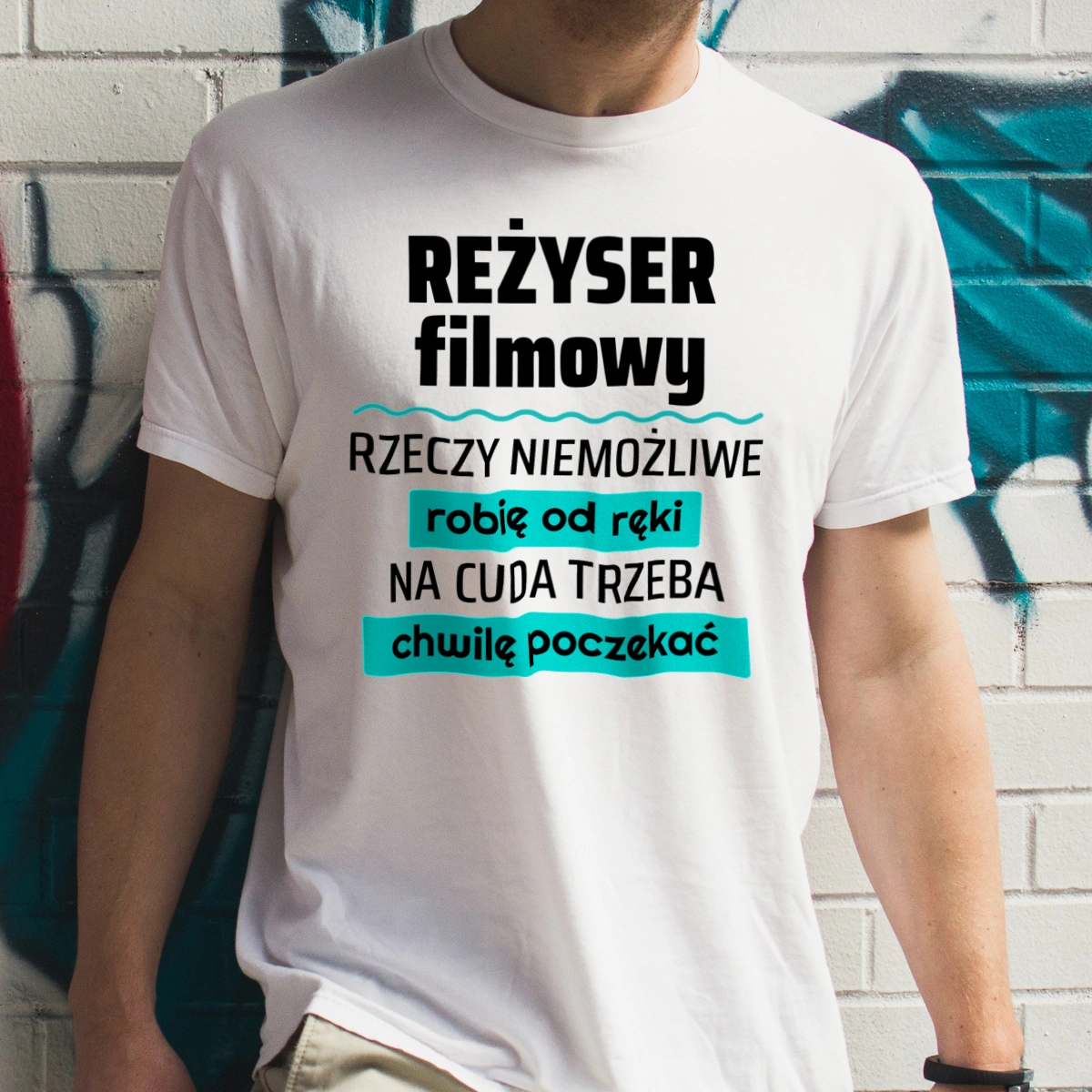 Reżyser Filmowy - Rzeczy Niemożliwe Robię Od Ręki - Na Cuda Trzeba Chwilę Poczekać - Męska Koszulka Biała