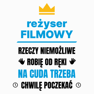 Reżyser Filmowy Rzeczy Niemożliwe Robię Od Ręki - Poduszka Biała