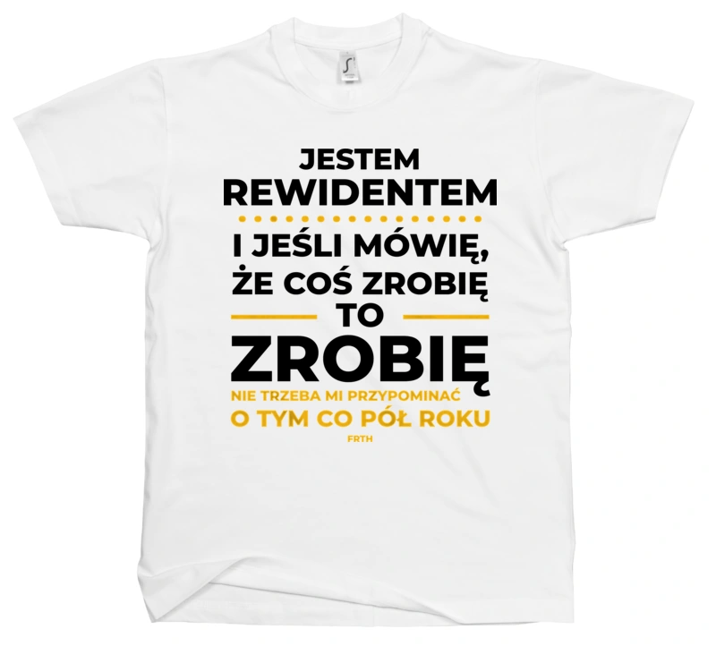 Jeśli Rewident Mówi Że Zrobi, To Zrobi - Męska Koszulka Biała