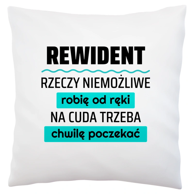 Rewident - Rzeczy Niemożliwe Robię Od Ręki - Na Cuda Trzeba Chwilę Poczekać - Poduszka Biała