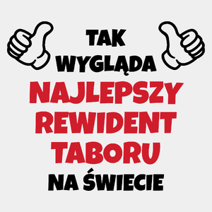 Tak Wygląda Najlepszy Rewident Taboru Na Świecie - Męska Koszulka Biała