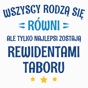 Tylko Najlepsi Zostają Rewidentami Taboru - Poduszka Biała