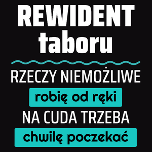 Rewident Taboru - Rzeczy Niemożliwe Robię Od Ręki - Na Cuda Trzeba Chwilę Poczekać - Męska Koszulka Czarna