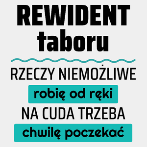 Rewident Taboru - Rzeczy Niemożliwe Robię Od Ręki - Na Cuda Trzeba Chwilę Poczekać - Męska Koszulka Biała