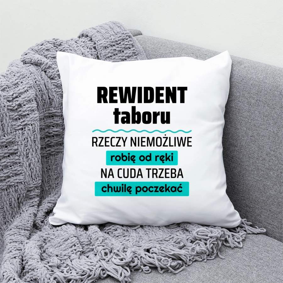 Rewident Taboru - Rzeczy Niemożliwe Robię Od Ręki - Na Cuda Trzeba Chwilę Poczekać - Poduszka Biała