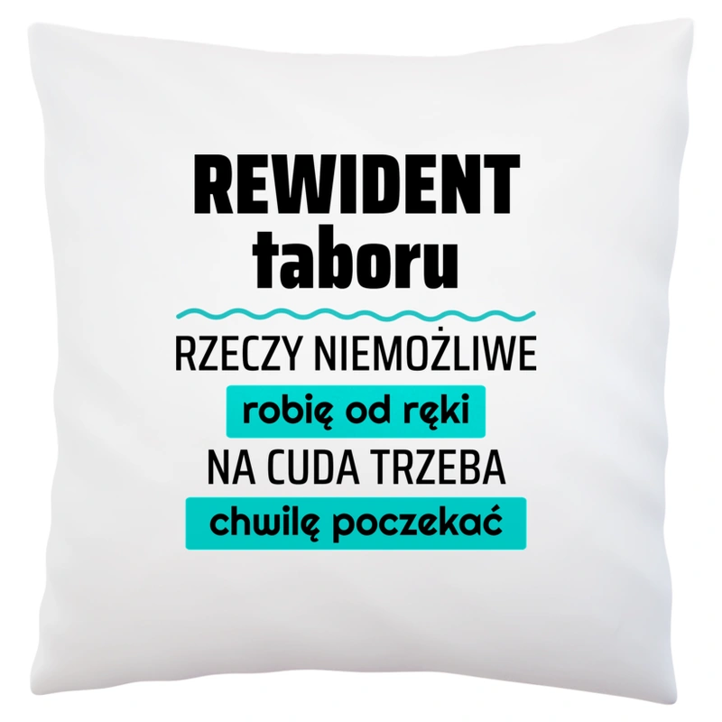 Rewident Taboru - Rzeczy Niemożliwe Robię Od Ręki - Na Cuda Trzeba Chwilę Poczekać - Poduszka Biała