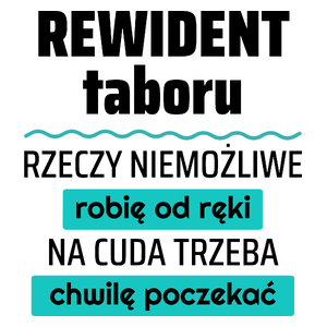 Rewident Taboru - Rzeczy Niemożliwe Robię Od Ręki - Na Cuda Trzeba Chwilę Poczekać - Kubek Biały