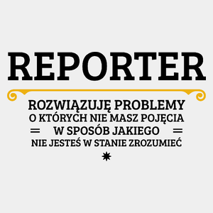 Reporter - Rozwiązuje Problemy O Których Nie Masz Pojęcia - Męska Koszulka Biała