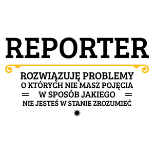 Reporter - Rozwiązuje Problemy O Których Nie Masz Pojęcia - Kubek Biały