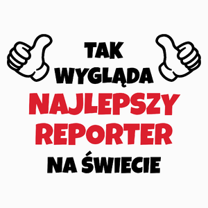 Tak Wygląda Najlepszy Reporter Na Świecie - Poduszka Biała