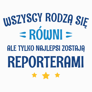 Tylko Najlepsi Zostają Reporterami - Poduszka Biała