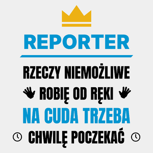 Reporter Rzeczy Niemożliwe Robię Od Ręki - Męska Koszulka Biała