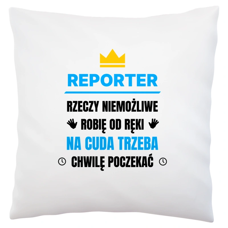 Reporter Rzeczy Niemożliwe Robię Od Ręki - Poduszka Biała