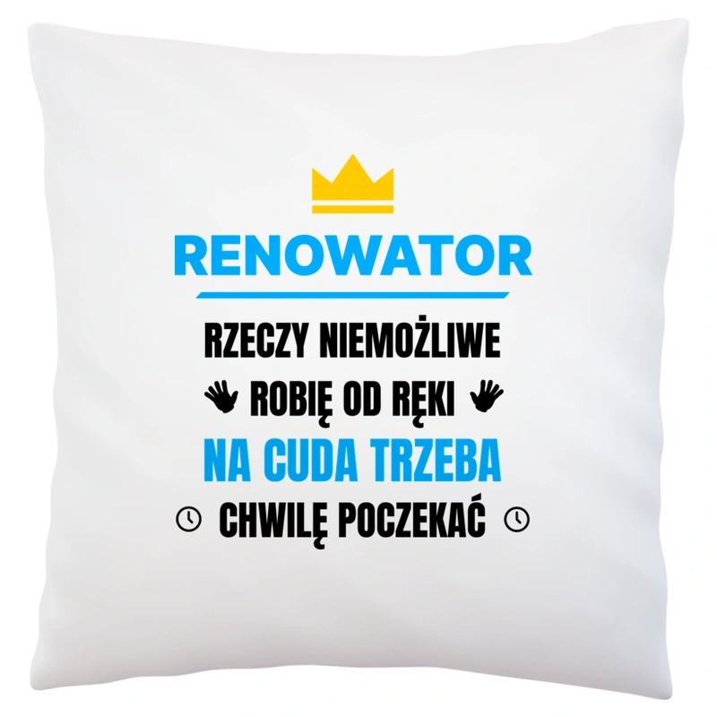 Renowator Rzeczy Niemożliwe Robię Od Ręki - Poduszka Biała