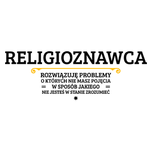 Religioznawca - Rozwiązuje Problemy O Których Nie Masz Pojęcia - Kubek Biały