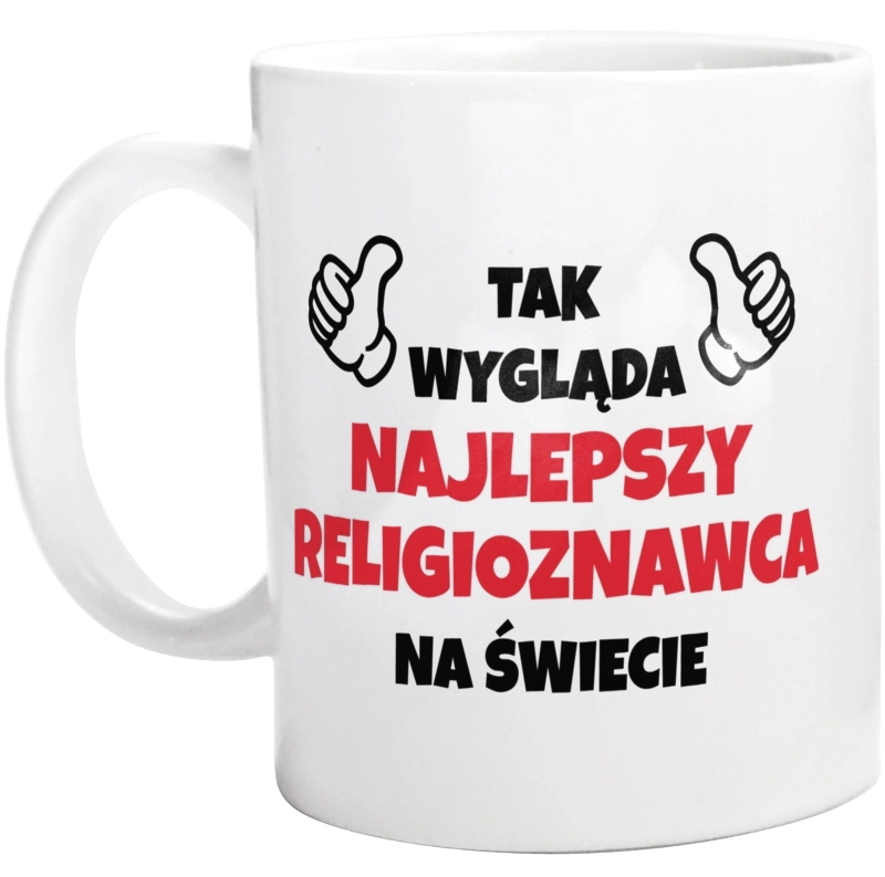 Tak Wygląda Najlepszy Religioznawca Na Świecie - Kubek Biały