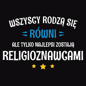 Tylko Najlepsi Zostają Religioznawcami - Męska Koszulka Czarna