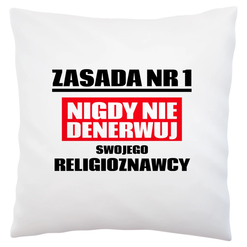 Zasada Nr 1 - Nigdy Nie Denerwuj Swojego Religioznawcy - Poduszka Biała