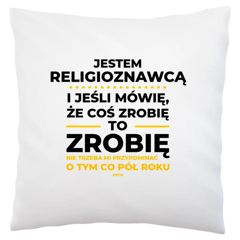 Jeśli Religioznawca Mówi Że Zrobi, To Zrobi - Poduszka Biała