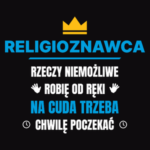 Religioznawca Rzeczy Niemożliwe Robię Od Ręki - Męska Koszulka Czarna