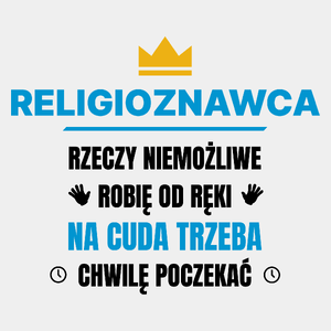 Religioznawca Rzeczy Niemożliwe Robię Od Ręki - Męska Koszulka Biała