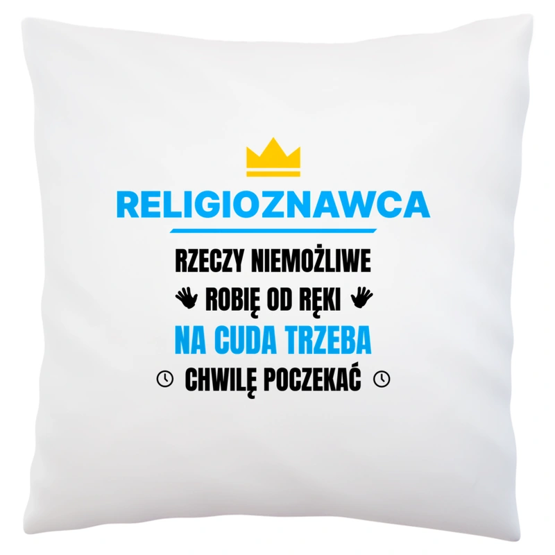 Religioznawca Rzeczy Niemożliwe Robię Od Ręki - Poduszka Biała