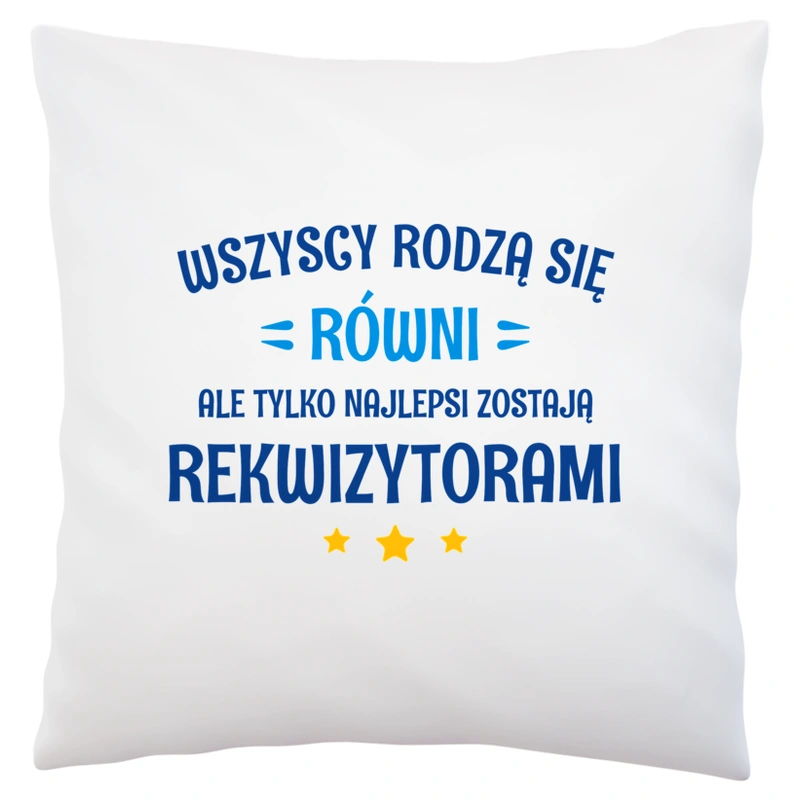 Tylko Najlepsi Zostają Rekwizytorami - Poduszka Biała