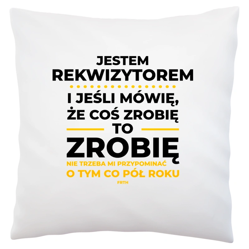 Jeśli Rekwizytor Mówi Że Zrobi, To Zrobi - Poduszka Biała