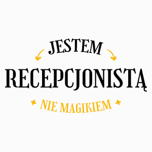 Jestem Recepcjonistą Nie Magikiem - Poduszka Biała