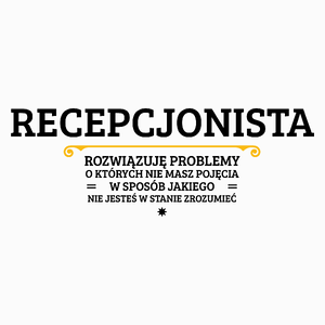 Recepcjonista - Rozwiązuje Problemy O Których Nie Masz Pojęcia - Poduszka Biała