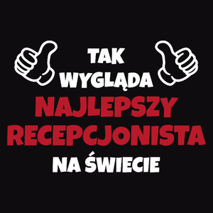 Tak Wygląda Najlepszy Recepcjonista Na Świecie - Męska Koszulka Czarna