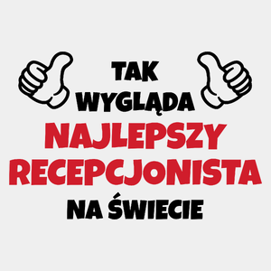 Tak Wygląda Najlepszy Recepcjonista Na Świecie - Męska Koszulka Biała