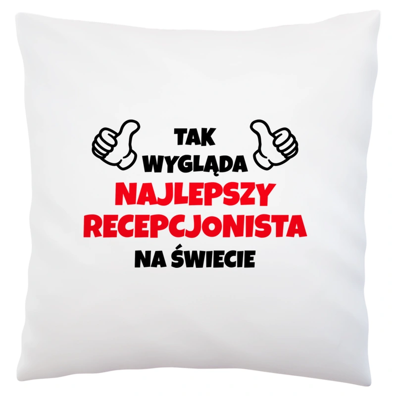 Tak Wygląda Najlepszy Recepcjonista Na Świecie - Poduszka Biała