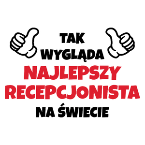 Tak Wygląda Najlepszy Recepcjonista Na Świecie - Kubek Biały