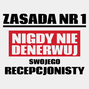 Zasada Nr 1 - Nigdy Nie Denerwuj Swojego Recepcjonisty - Męska Koszulka Biała